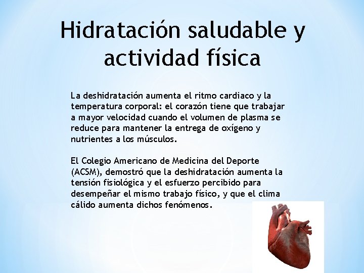 Hidratación saludable y actividad física La deshidratación aumenta el ritmo cardiaco y la temperatura