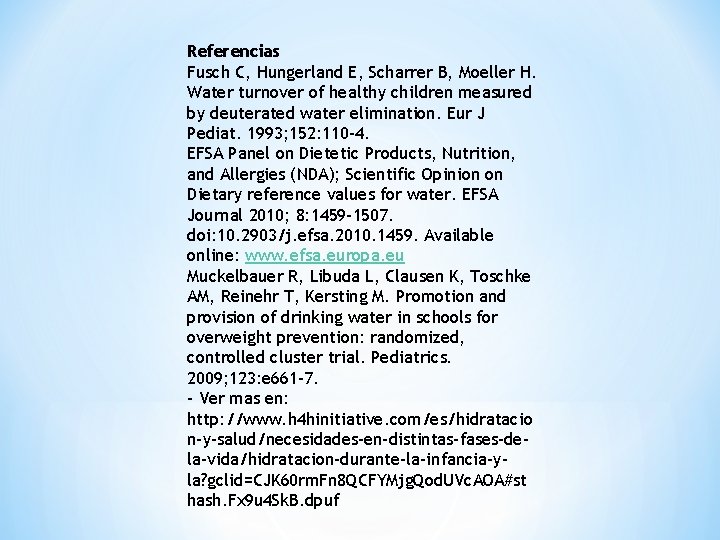 Referencias Fusch C, Hungerland E, Scharrer B, Moeller H. Water turnover of healthy children