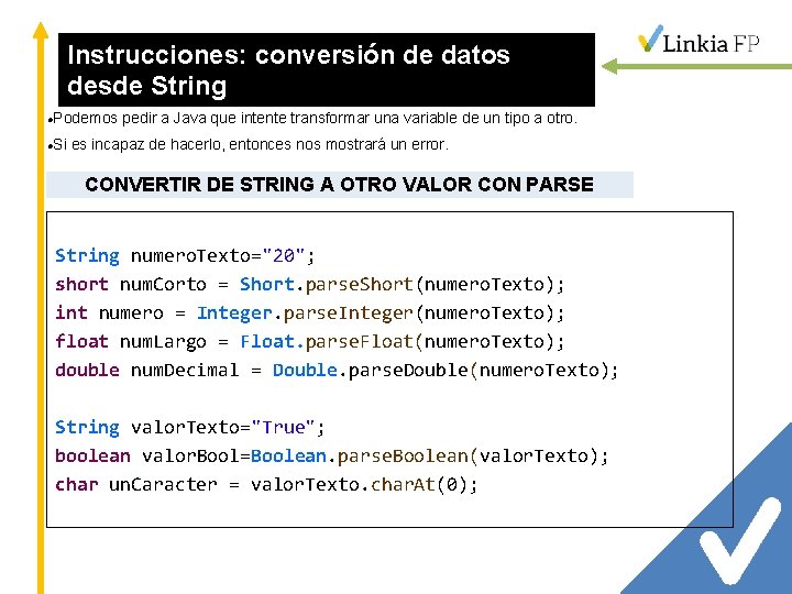 Instrucciones: conversión de datos desde String Podemos pedir a Java que intente transformar una