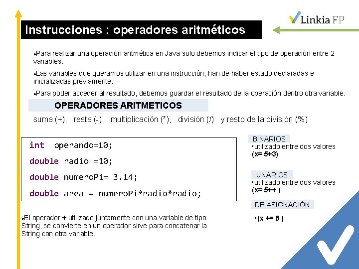 Instrucciones : operadores aritméticos Para realizar una operación aritmética en Java solo debemos indicar