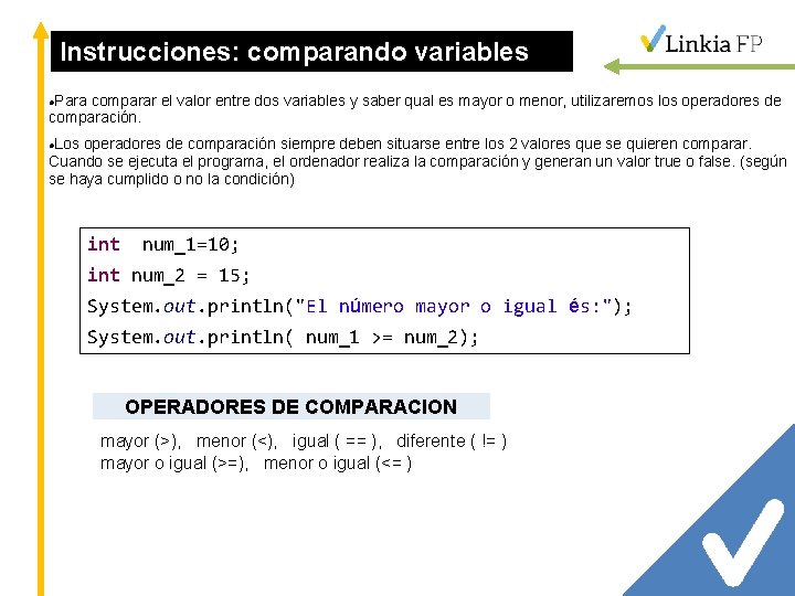 Instrucciones: comparando variables Para comparar el valor entre dos variables y saber qual es