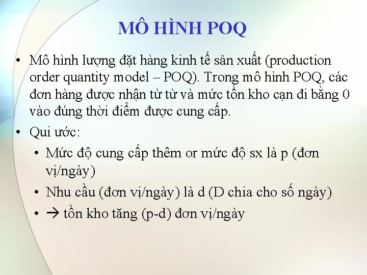 MÔ HÌNH POQ • Mô hình lượng đặt hàng kinh tế sản xuất (production