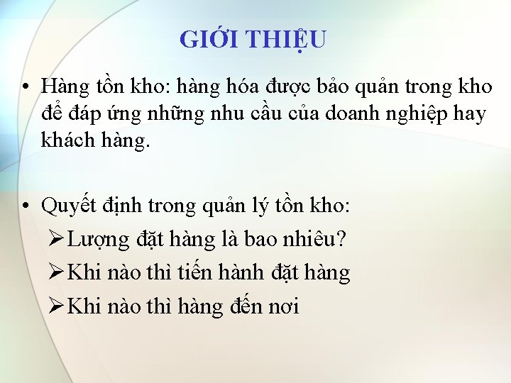 GIỚI THIỆU • Hàng tồn kho: hàng hóa được bảo quản trong kho để