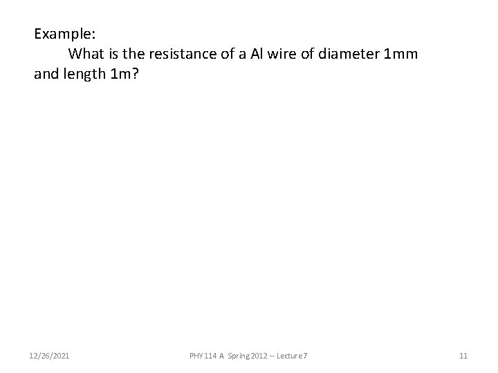 Example: What is the resistance of a Al wire of diameter 1 mm and