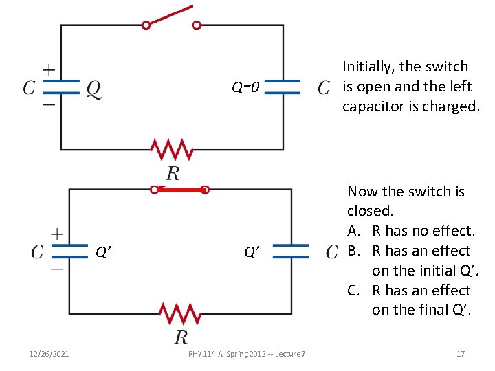 Q’ 12/26/2021 Q=0 Initially, the switch is open and the left capacitor is charged.