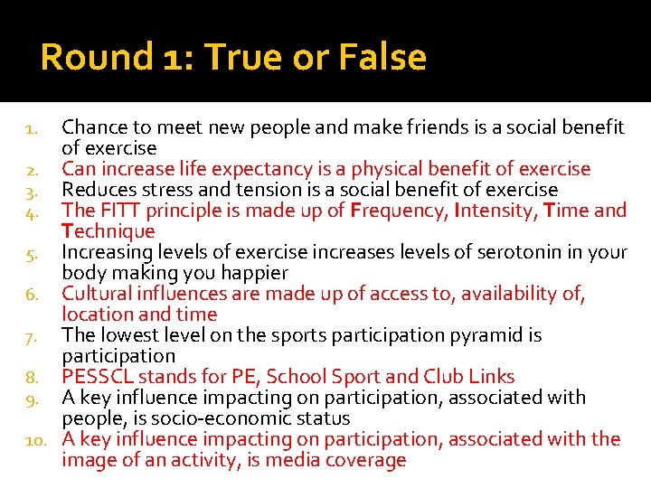 Round 1: True or False Chance to meet new people and make friends is