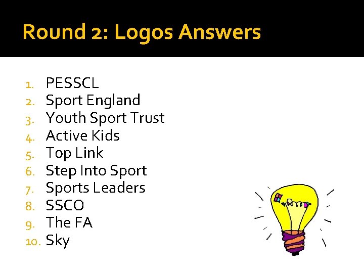 Round 2: Logos Answers 1. 2. 3. 4. 5. 6. 7. 8. 9. 10.
