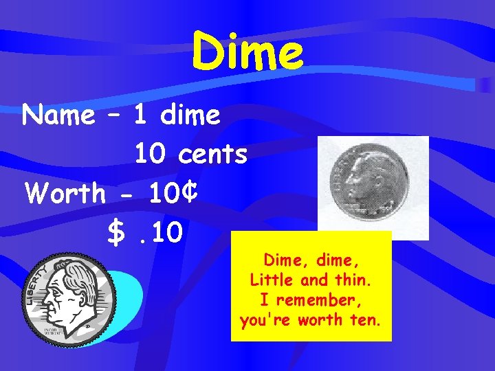 Dime Name – 1 dime 10 cents Worth - 10¢ $. 10 Dime, dime,