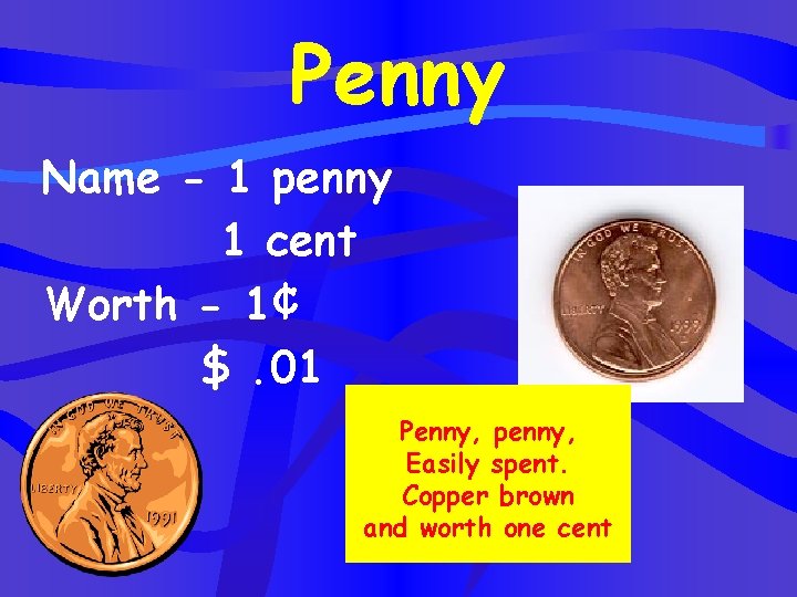 Penny Name - 1 penny 1 cent Worth - 1¢ $. 01 Penny, penny,