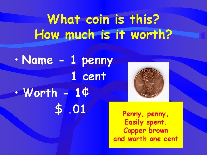 What coin is this? How much is it worth? • Name - 1 penny