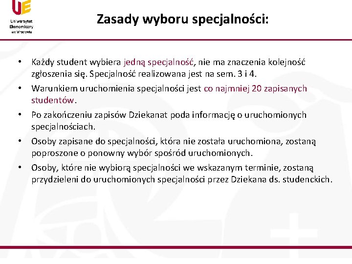 Zasady wyboru specjalności: • Każdy student wybiera jedną specjalność, nie ma znaczenia kolejność zgłoszenia