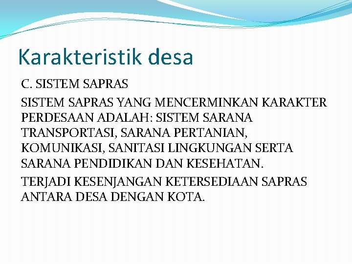 Karakteristik desa C. SISTEM SAPRAS YANG MENCERMINKAN KARAKTER PERDESAAN ADALAH: SISTEM SARANA TRANSPORTASI, SARANA