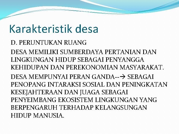 Karakteristik desa D. PERUNTUKAN RUANG DESA MEMILIKI SUMBERDAYA PERTANIAN DAN LINGKUNGAN HIDUP SEBAGAI PENYANGGA