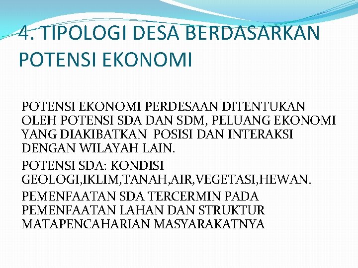 4. TIPOLOGI DESA BERDASARKAN POTENSI EKONOMI PERDESAAN DITENTUKAN OLEH POTENSI SDA DAN SDM, PELUANG