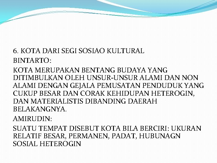 6. KOTA DARI SEGI SOSIAO KULTURAL BINTARTO: KOTA MERUPAKAN BENTANG BUDAYA YANG DITIMBULKAN OLEH