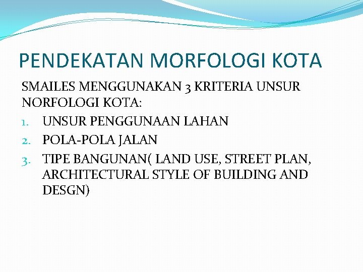 PENDEKATAN MORFOLOGI KOTA SMAILES MENGGUNAKAN 3 KRITERIA UNSUR NORFOLOGI KOTA: 1. UNSUR PENGGUNAAN LAHAN