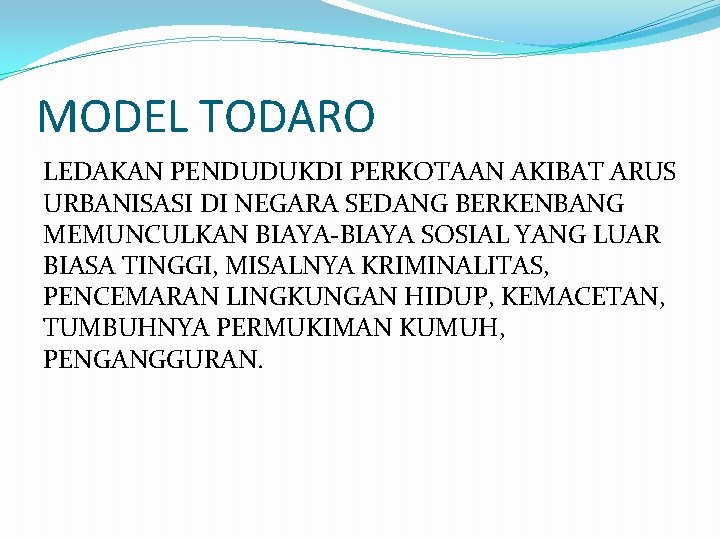 MODEL TODARO LEDAKAN PENDUDUKDI PERKOTAAN AKIBAT ARUS URBANISASI DI NEGARA SEDANG BERKENBANG MEMUNCULKAN BIAYA-BIAYA