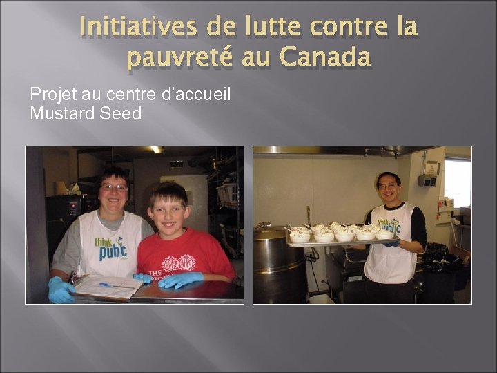 Initiatives de lutte contre la pauvreté au Canada Projet au centre d’accueil Mustard Seed