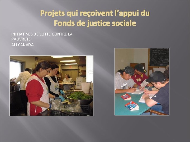 Projets qui reçoivent l’appui du Fonds de justice sociale INITIATIVES DE LUTTE CONTRE LA