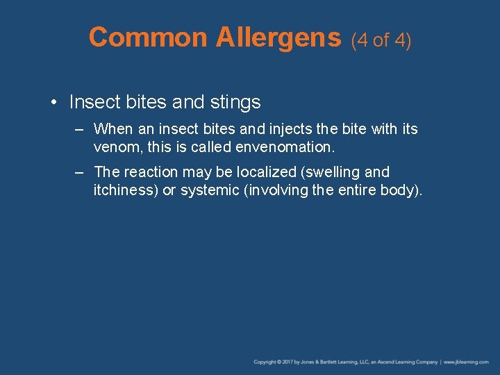 Common Allergens (4 of 4) • Insect bites and stings – When an insect