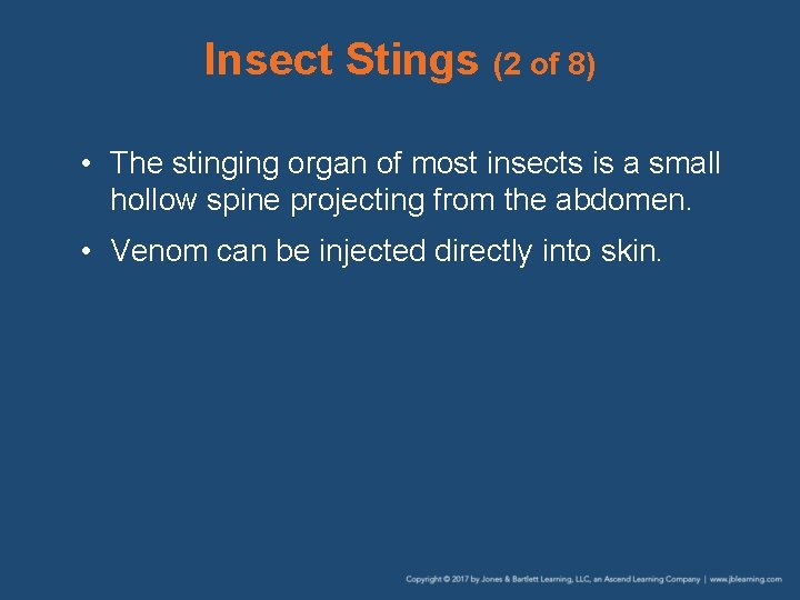 Insect Stings (2 of 8) • The stinging organ of most insects is a