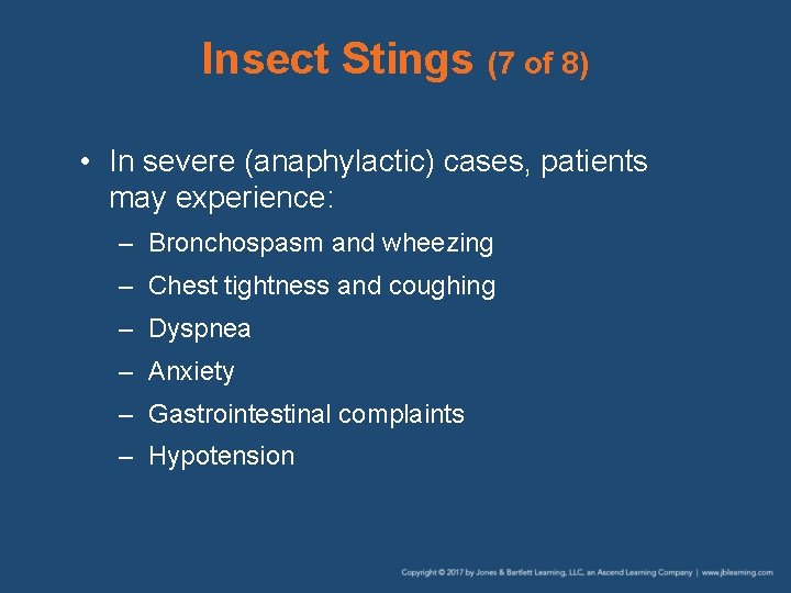 Insect Stings (7 of 8) • In severe (anaphylactic) cases, patients may experience: –