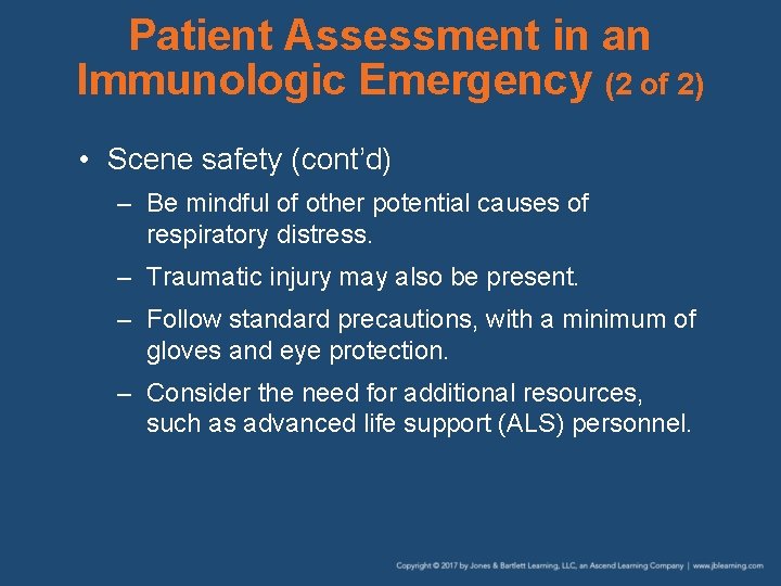 Patient Assessment in an Immunologic Emergency (2 of 2) • Scene safety (cont’d) –