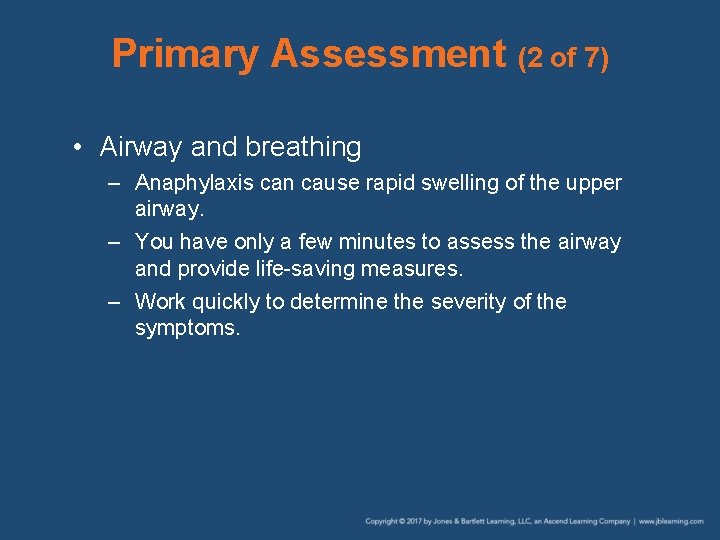 Primary Assessment (2 of 7) • Airway and breathing – Anaphylaxis can cause rapid