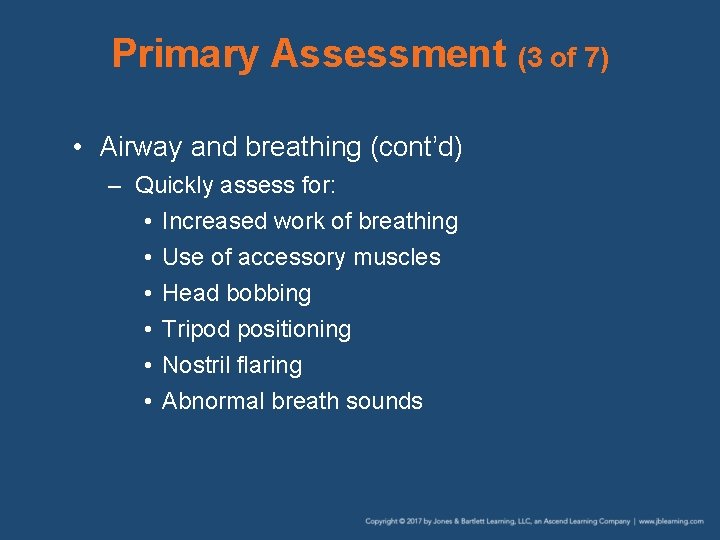 Primary Assessment (3 of 7) • Airway and breathing (cont’d) – Quickly assess for: