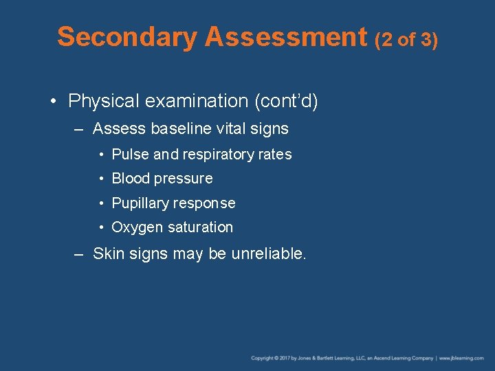 Secondary Assessment (2 of 3) • Physical examination (cont’d) – Assess baseline vital signs