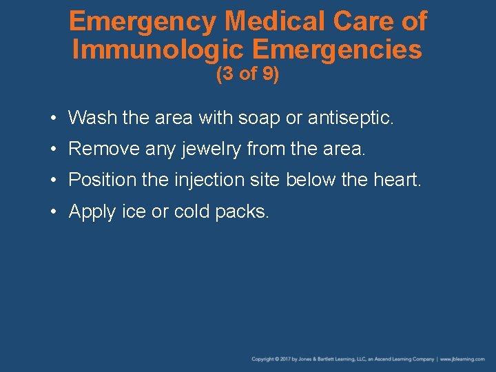 Emergency Medical Care of Immunologic Emergencies (3 of 9) • Wash the area with