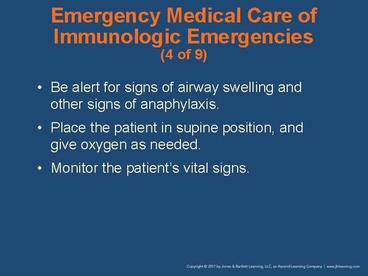Emergency Medical Care of Immunologic Emergencies (4 of 9) • Be alert for signs