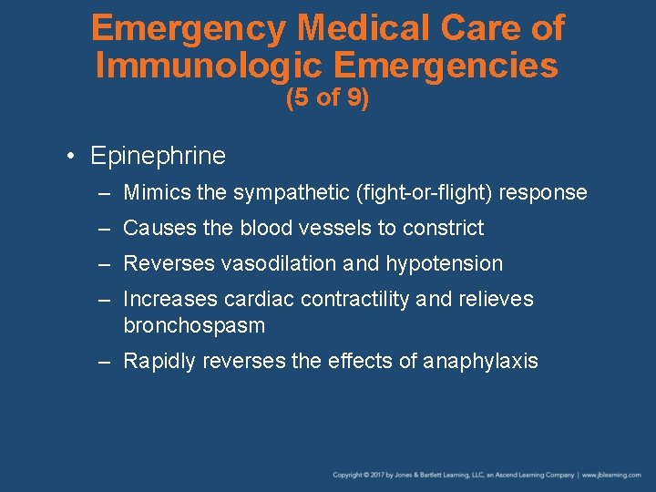 Emergency Medical Care of Immunologic Emergencies (5 of 9) • Epinephrine – Mimics the