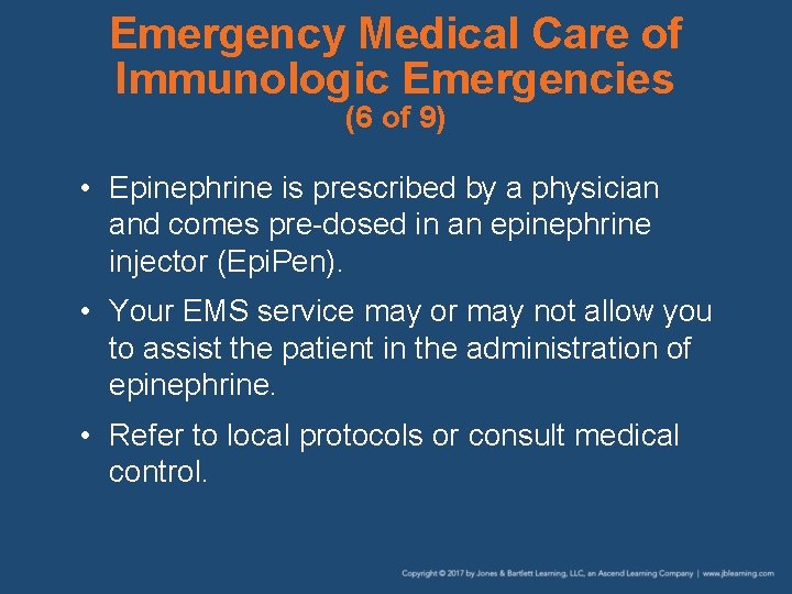 Emergency Medical Care of Immunologic Emergencies (6 of 9) • Epinephrine is prescribed by