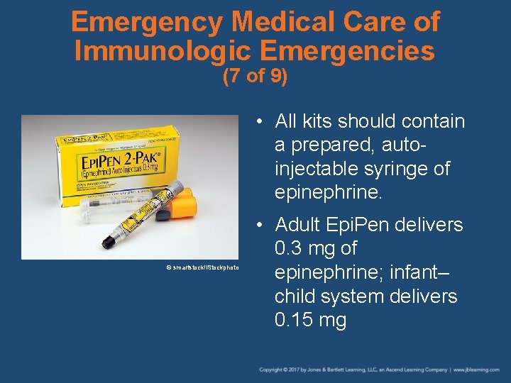 Emergency Medical Care of Immunologic Emergencies (7 of 9) • All kits should contain