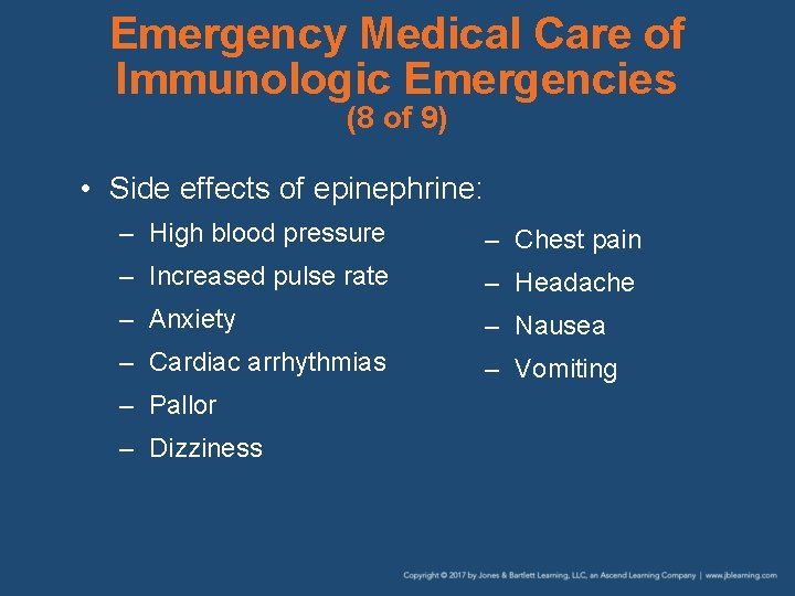 Emergency Medical Care of Immunologic Emergencies (8 of 9) • Side effects of epinephrine: