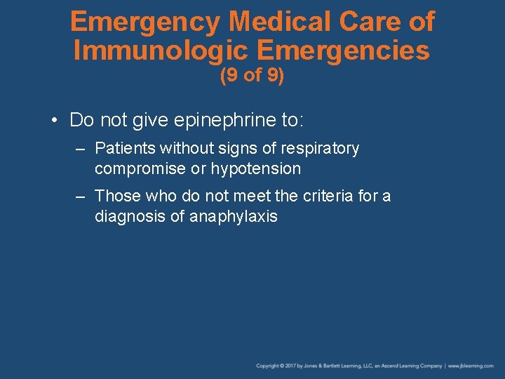 Emergency Medical Care of Immunologic Emergencies (9 of 9) • Do not give epinephrine