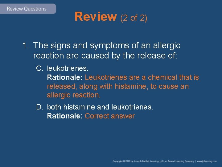 Review (2 of 2) 1. The signs and symptoms of an allergic reaction are