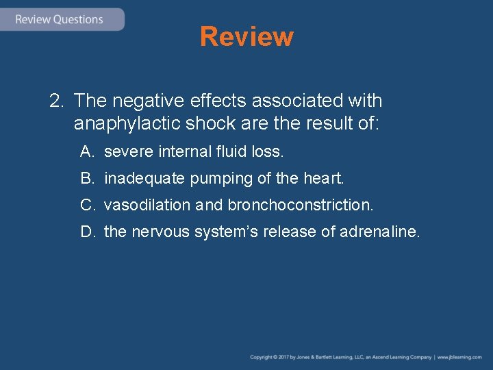 Review 2. The negative effects associated with anaphylactic shock are the result of: A.