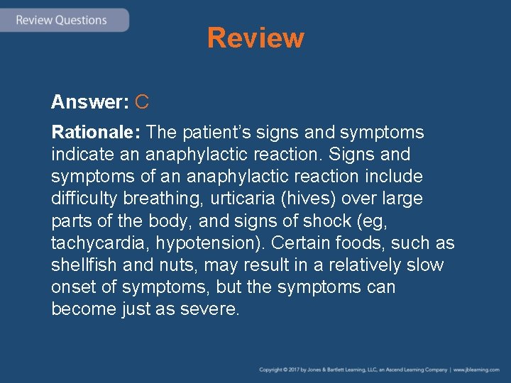 Review Answer: C Rationale: The patient’s signs and symptoms indicate an anaphylactic reaction. Signs