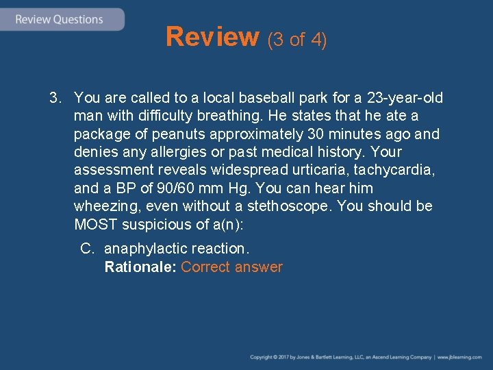 Review (3 of 4) 3. You are called to a local baseball park for