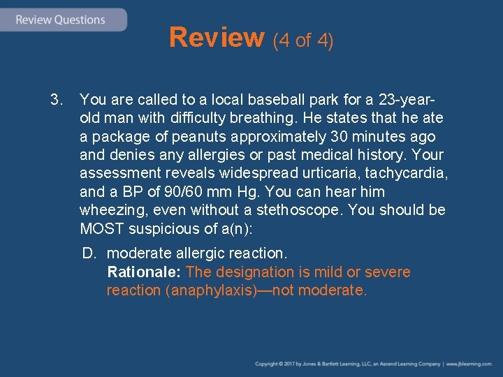 Review (4 of 4) 3. You are called to a local baseball park for