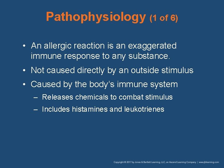 Pathophysiology (1 of 6) • An allergic reaction is an exaggerated immune response to