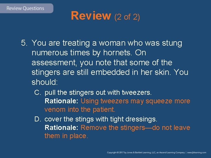 Review (2 of 2) 5. You are treating a woman who was stung numerous Review (2 of 2) 5. You are treating a woman who was stung numerous