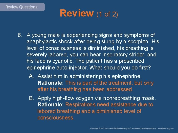 Review (1 of 2) 6. A young male is experiencing signs and symptoms of