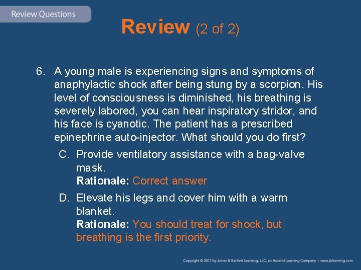 Review (2 of 2) 6. A young male is experiencing signs and symptoms of