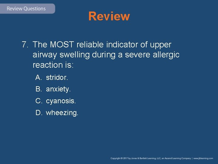 Review 7. The MOST reliable indicator of upper airway swelling during a severe allergic