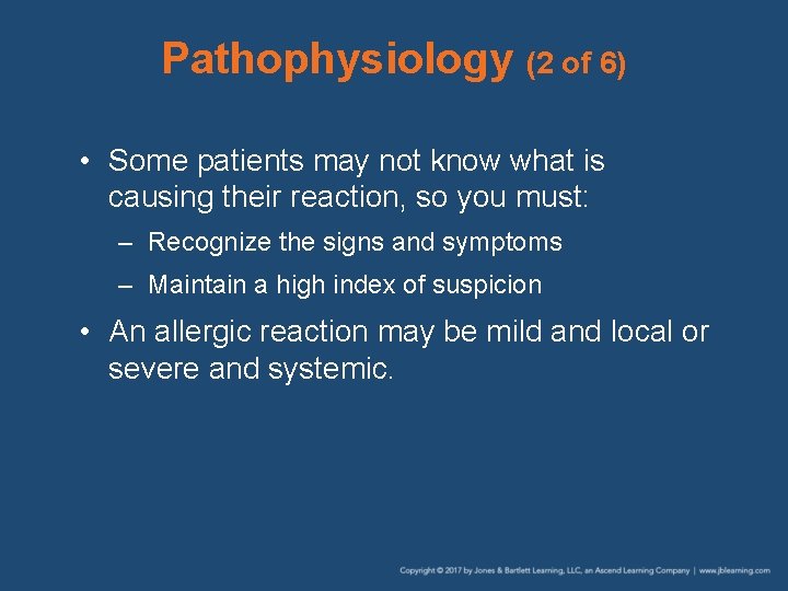 Pathophysiology (2 of 6) • Some patients may not know what is causing their