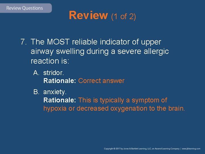 Review (1 of 2) 7. The MOST reliable indicator of upper airway swelling during