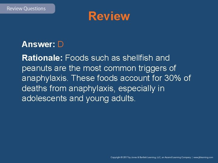 Review Answer: D Rationale: Foods such as shellfish and peanuts are the most common